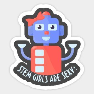 Stem girls are sexy robot shirt Sticker